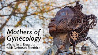 Michelle Browder, Mothers Of Gynecology