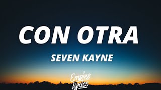 SEVEN KAYNE - CON OTRA (Letra/Lyrics)