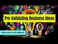 Pre-Validating Business Ideas for Success. Ideas, ideas... more ideas
