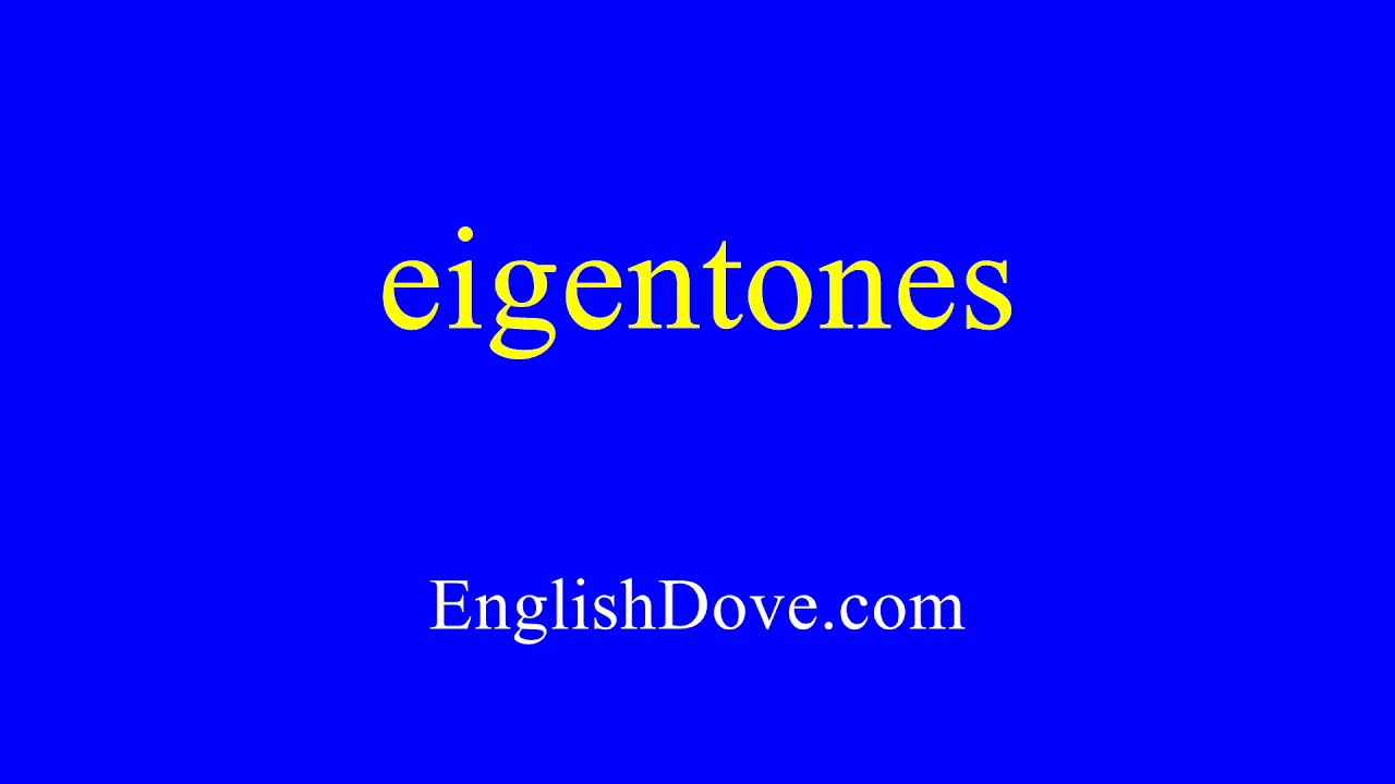 How to pronounce eigentones in American English