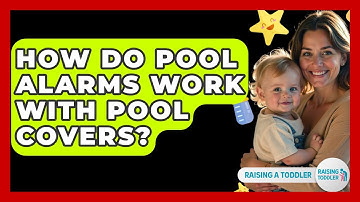 How Do Pool Alarms Work With Pool Covers? - Raising A Toddler