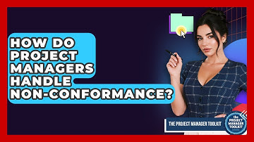 How Do Project Managers Handle Non-conformance? - The Project Manager Toolkit