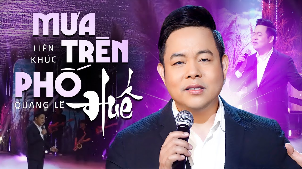 Mưa Trên Phố Huế - Quang Lê | 10 Ca Khúc về Huế Hay Nhất của ca sĩ ...