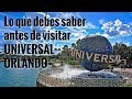 Lo que debes saber antes de visitar Universal Orlando