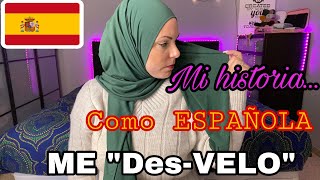 Mi HISTORIA con VELO|¿Que pensaron? 🇪🇸| Me QUITO el PAÑUELO por no sentirme IDENTIFICADA