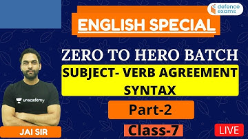 Zero to Hero Batch | Subject-Verb Agreement- Syntax Part-2 ( Class-7) | All Defence Exams