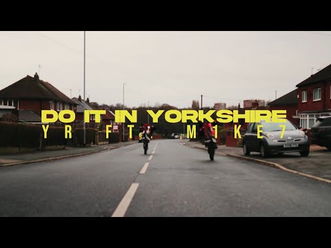 YR X M1KE7 - Do It In Yorkshire (Music Video)