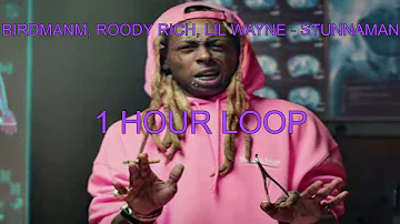 Birdman, Roody Ricch, Lil Wayne - STUNNAMAN [1 Hour Loop]