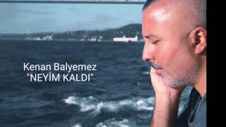 kenan Balyemez NEYİM KALDI Resimi