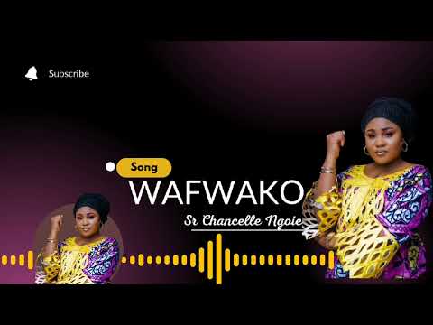 Chancelle Ngoie Wafwako Official Audio