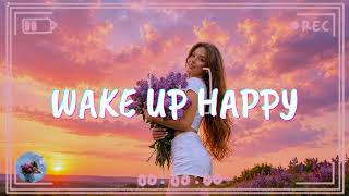 Wake Up Happy 2026 ☀️ Uplifting Morning Vibes to Start Your Perfect Day ☕ Good Vibes Only