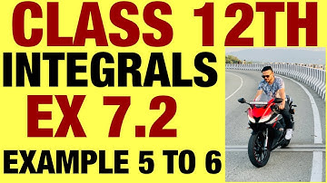NCERT EX 7.2 EXAMPLE 5 TO 6 SOLUTIONS OF INTEGRALS  CHAPTER 7 CLASS 12TH