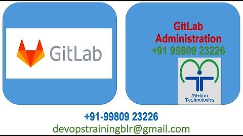 GitLab Administration - Mithun Technologies - +91 99809 23226