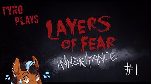 Layers of Fear Inheritance - Part 1 (Live)