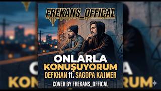 Defkhan ft. Sagopa Kajmer - Onlarla Konuşuyorum (Cover by @FREKANS_OFFİCİAL )