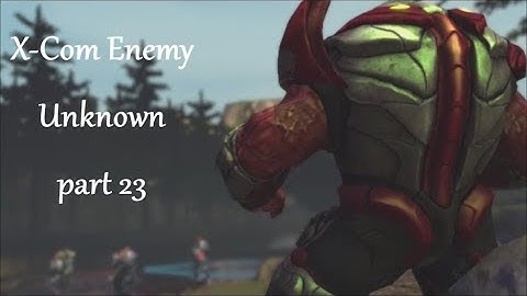 X-Com Enemy Unknown - part 23.