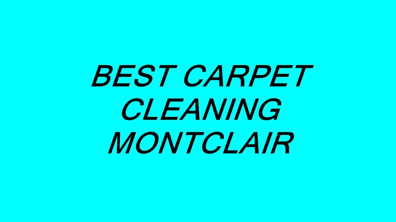 BEST CARPET CLEANING MONTCLAIR YouTube