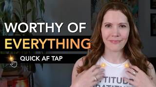 Worthy of EVERYTHING - Quick AF Tap with Karen