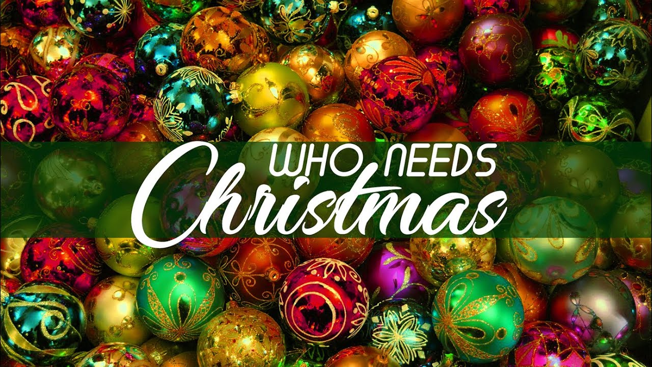 Who Needs Christmas We Do Christmas Eve 2017 YouTube