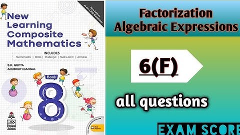 Factorisation Algebraic Expressions class-8 New learning Composite Maths|Self Practice-6F|| #skgupta