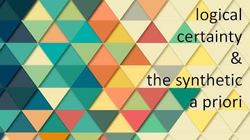 Logical Certainty & the Synthetic A Priori