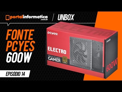 Fonte 600W Reais Pcyes Electro 80 Plus Bronze - Unboxing - Portal Informática