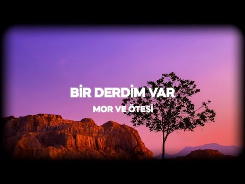 Mor Ve Ötesi - Bir Derdim Var (Sözleri/Lyrics)