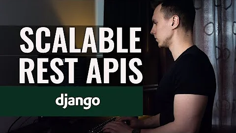 How to build scalable REST APIs with Django REST Framework