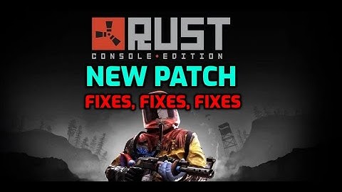 Staging Branch Patch Rust Console Edition Rust Ps4 Xbox Update Fixes Changes News