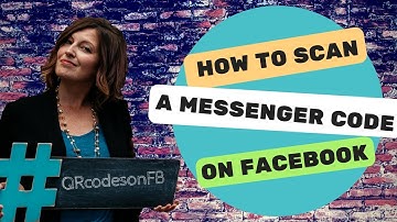 How to Scan a Messenger Code to Start a Facebook Message