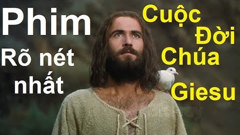 PHIM CUỘC ĐỜI CHÚA GIESU VÀ NHỮNG PHÉP LẠ CỦA CHÚA GIESU - Full HD