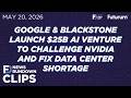 CLIP #TFDRundown - Google &amp; Blackstone $25B AI Venture to Challenge NVIDIA, Fix Data Center Shortage