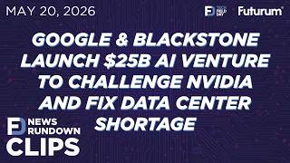 CLIP #TFDRundown - Google & Blackstone $25B AI Venture to Challenge NVIDIA, Fix Data Center Shortage
