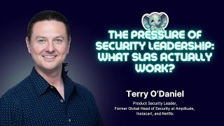 The Pressure of Security Leadership: What SLAs Actually Work? with Terry O'Daniel