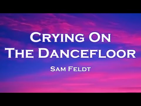 Sam Feldt Crying On The Dancefloor Lyrics Feat Jonas Blue Endless Summer R3HAB Remix