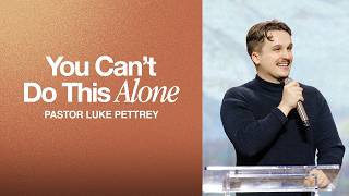 You Can’t Do This Alone | Pastor Luke Pettrey | Sunday Service | The Brooklyn Tabernacle