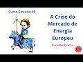 Curto-Circuito 40: A Crise do Mercado de Energia Europeu