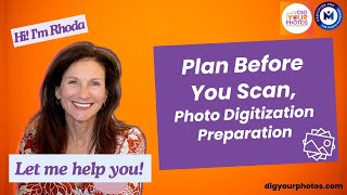 Plan Before You Scan, Photo Digitization Preparation