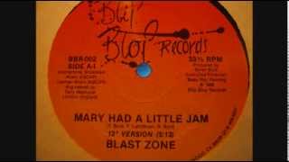 Blast Zone - "Mary Had A Little Jam (12" Version)"