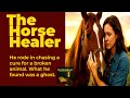 THE HORSE HEALER; Past Now Read, Stories That Need To Be Told!