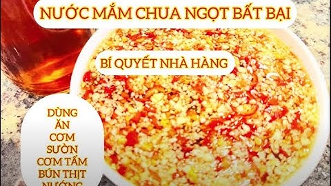 Truyền Nghề Nước Mắm Nhà Hàng để ăn cơm tấm , cơm sườn, bún thịt nướng  . Để ăn rất lâu