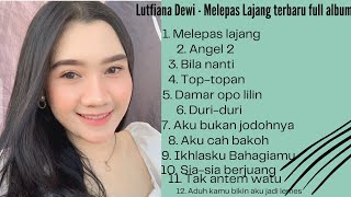 Lutfiana Dewi - Melepas lajang terbaru full album