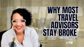 Why Most Travel Advisors Stay Broke (And How to Fix It)