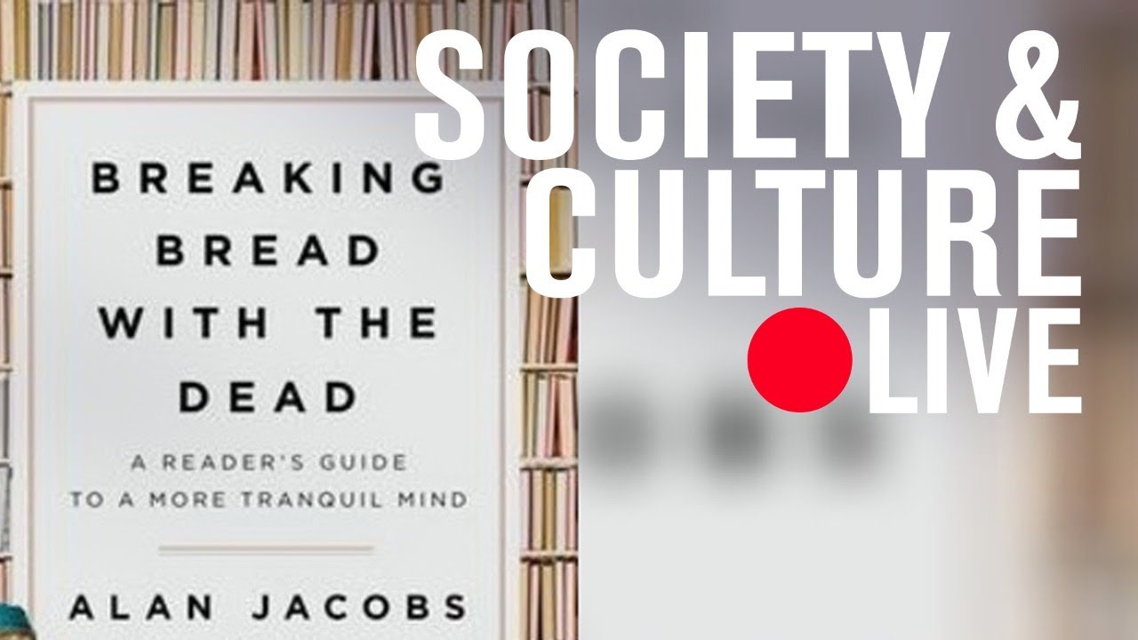 Web Event - Breaking bread with the dead: A book event with Alan Jacobs | LIVE EVENT