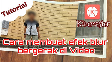 Cara membuat efek Blur objek bergerak di Video || Kinemaster || Mudah