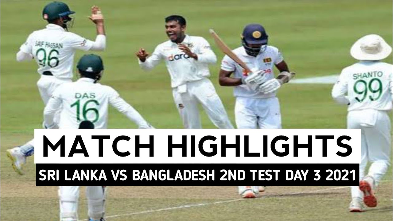 SRI LANKA vs BANGLADESH 2nd Test Day 3 Highlights 2021 | SL VS BAN 2021 Match Highlights - YouTube