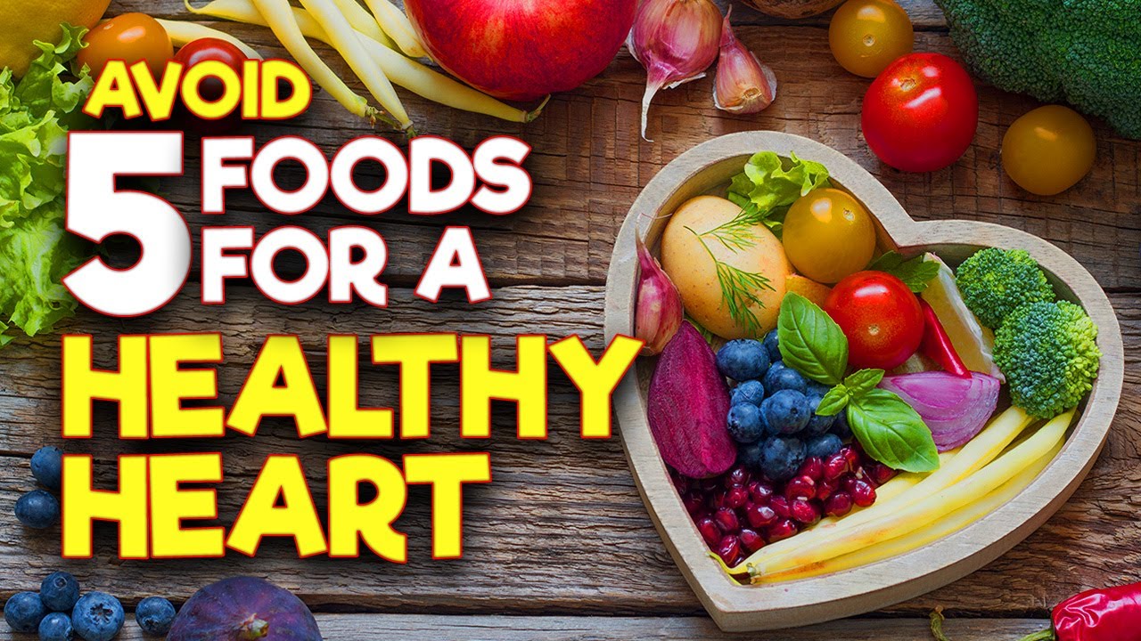 Top 5 Foods for a Healthy Heart: What to Eat and What to Avoid ...