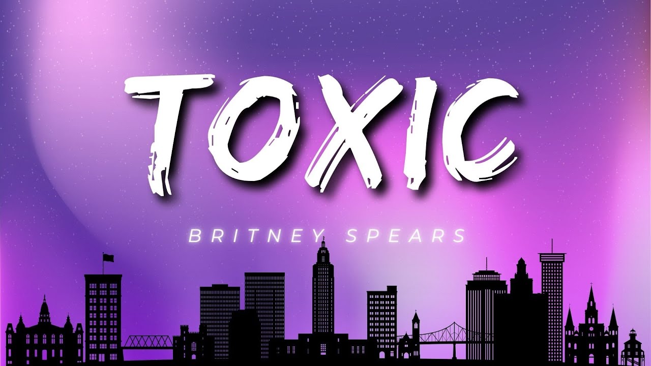 Britney Spears - Toxic (Lyrics) - YouTube