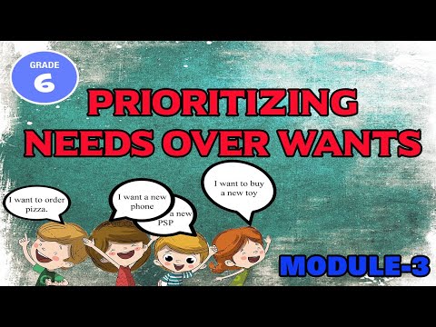 MODULE 3 | GRADE 6 | Prioritizing Needs over Wants