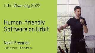 Assembly 2022 | Human-friendly Software on Urbit | Nevin Freeman